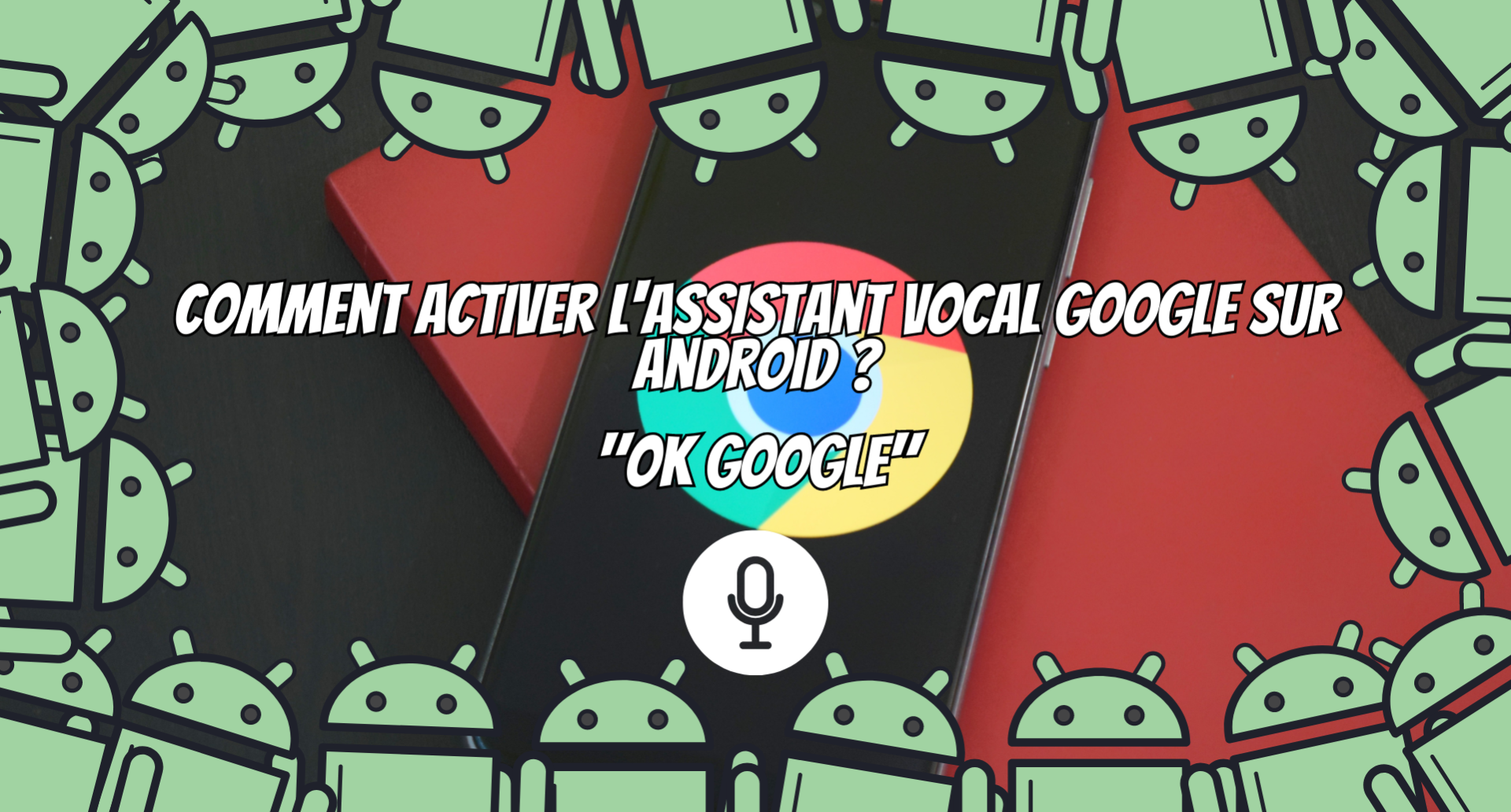 Comment utiliser "OK Google" sur votre appareil Android ?
