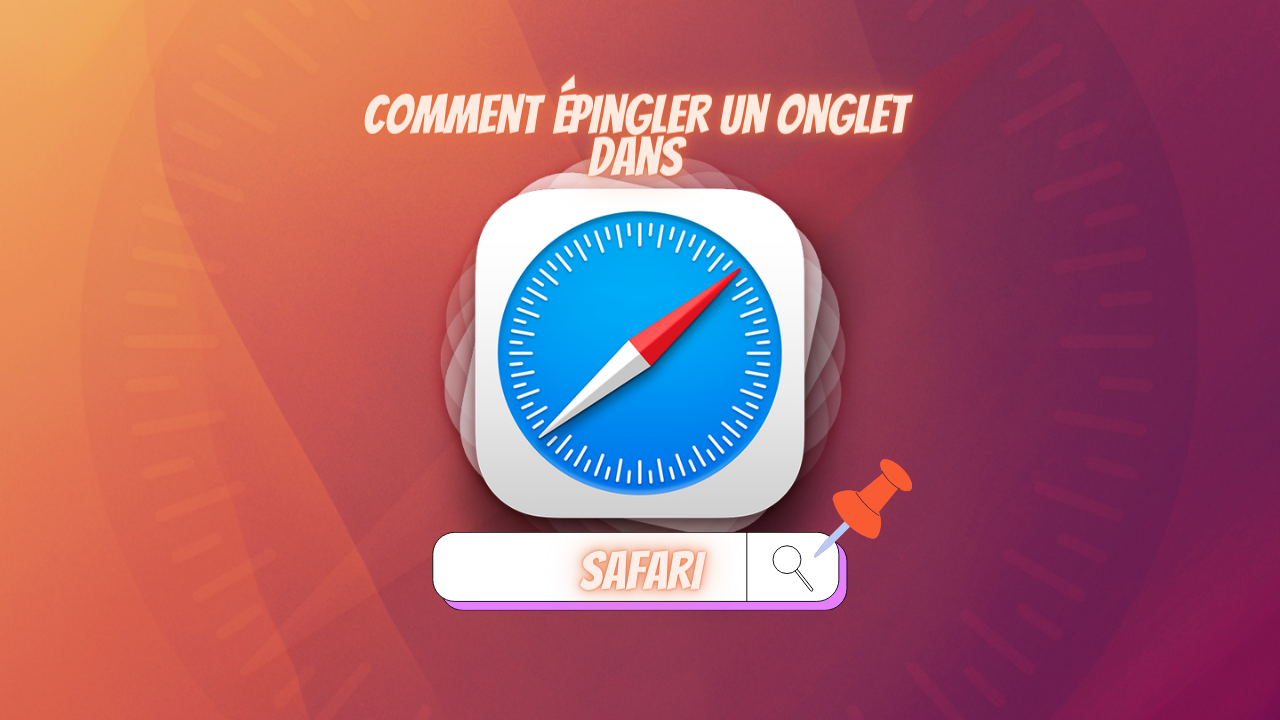 Comment épingler un onglet sur Safari ?